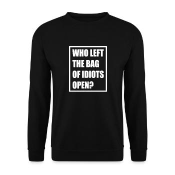Who left the bag of idiots stupidly opened - Unisex Sweatshirt - black - Front - Alina (178cm) & Michal (187cm)