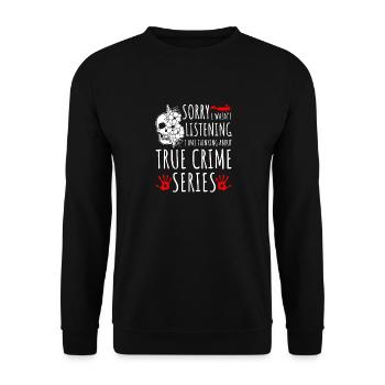 Série True Crime Désolé de ne pas écouter, - Sweat-shirt Unisexe - noir - Devant - Alina (178cm) & Michal (187cm)