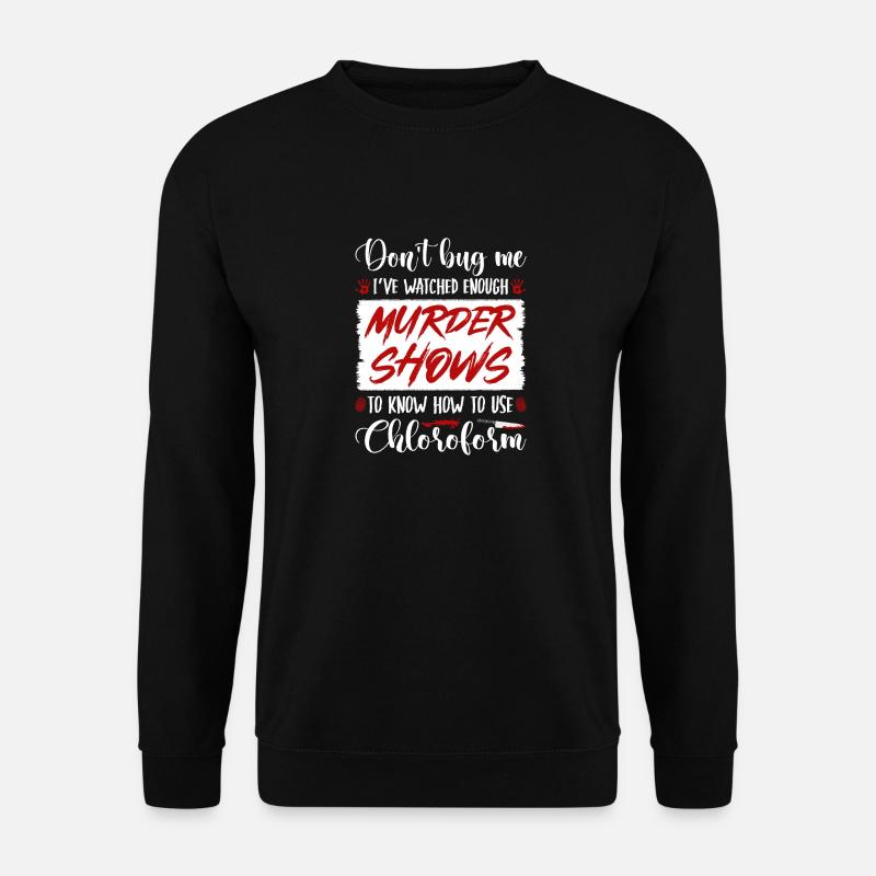 True Crime Murder Show Chloroform Quote, Murderino - Unisex Pullover - Schwarz