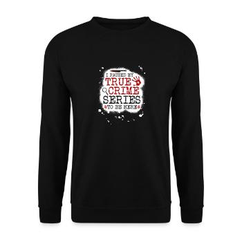 J’ai mis en pause ma série True Crime pour être ici, drôle - Sweat-shirt Unisexe - noir - Devant - Alina (178cm) & Michal (187cm)