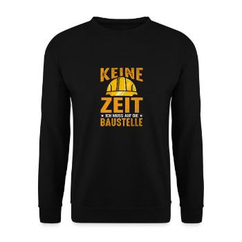Keine Zeit Ich muss auf die Baustelle - Unisex Pullover - Schwarz - Vorne - Alina (178cm) & Michal (187cm)