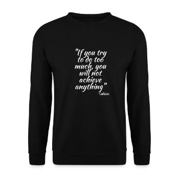 If you try to do too much... - Unisex Sweatshirt - black - Front - Alina (178cm) & Michal (187cm)