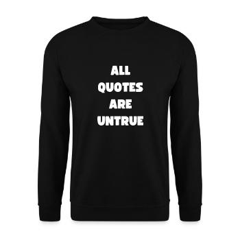 All Quotes Are Untrue - crazy strange wacky quote - Unisex Sweatshirt - black - Front - Alina (178cm) & Michal (187cm)