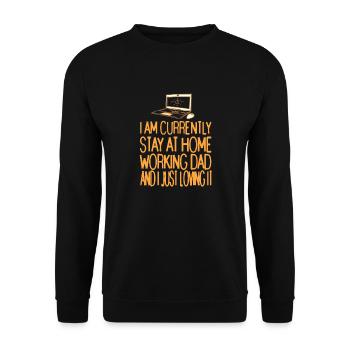 Currently Stay At Home Working DAD I Just Loving - Unisex Sweatshirt - black - Front - Alina (178cm) & Michal (187cm)