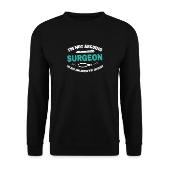 Surgeon I do not argue, I only explain - Unisex Sweatshirt - black - Front - Alina (178cm) & Michal (187cm)