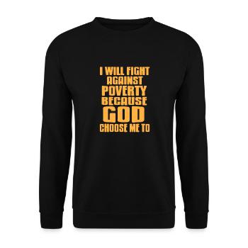 Fight Against Poverty Because GOD Choose Me - Unisex Sweatshirt - black - Front - Alina (178cm) & Michal (187cm)