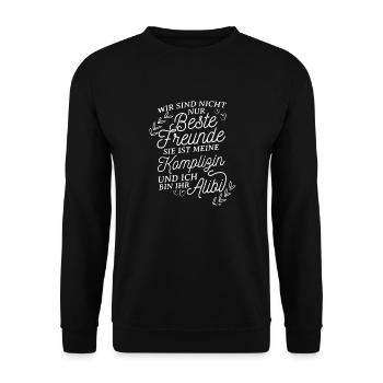 Beste Freundin Komplizin & Alibi Spruch Beste Freu - Unisex Pullover - Schwarz - Vorne - Alina (178cm) & Michal (187cm)