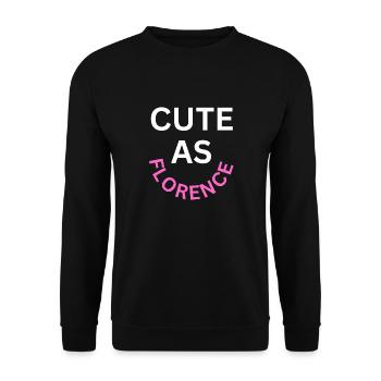 Cute as Florence Name - Unisex Sweatshirt - black - Front - Alina (178cm) & Michal (187cm)