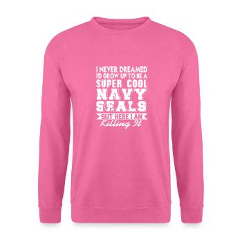 Never Dreamed I'd Grow Up To Be A Cool NAVY Seals - Unisex Sweatshirt - pink - Front