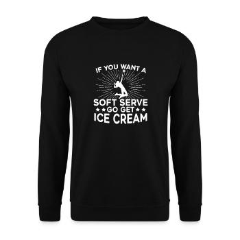 Si vous voulez une portion molle, allez chercher de la crème glacée - Sweat-shirt Unisexe - noir - Devant - Alina (178cm) & Michal (187cm)