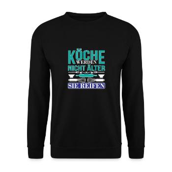 Köche Werden Nicht Älter Sie Reifen Geburtstag - Unisex Pullover - Schwarz - Vorne - Alina (178cm) & Michal (187cm)