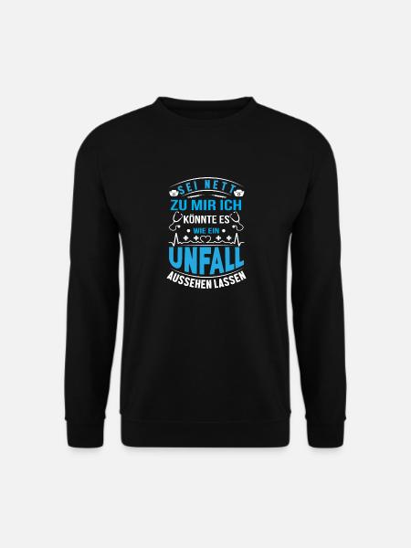 Sei Nett Zu Mir Wie Einen Unfall Aussehen Lassen - Unisex Pullover - Schwarz