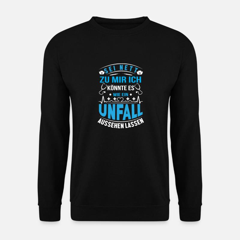 Sei Nett Zu Mir Wie Einen Unfall Aussehen Lassen - Unisex Pullover - Schwarz