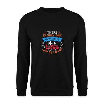 THERE IS ONLY ONE HAPPINESS IN LIFE TO LOVE AND - Unisex Sweatshirt - black - Front - Alina (178cm) & Michal (187cm)
