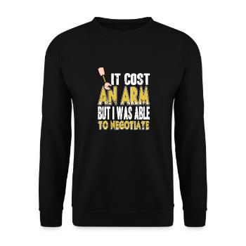 Cost An Arm But Was Able To Negotiate Prosthesis - Unisex Sweatshirt - black - Front - Alina (178cm) & Michal (187cm)