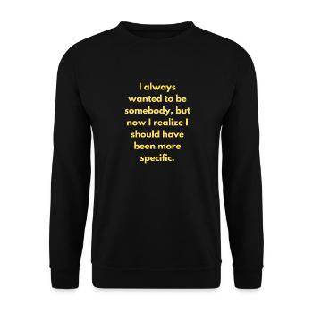 J’ai toujours voulu être quelqu’un, mais maintenant je - Sweat-shirt Unisexe - noir - Devant - Alina (178cm) & Michal (187cm)