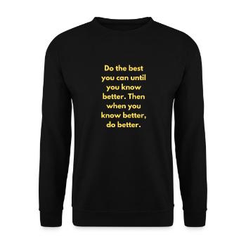 Do The Best You Can Until You Know Better Then - Unisex Sweatshirt - black - Front - Alina (178cm) & Michal (187cm)