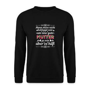 Man Muss Nicht Bekloppt Sein Um Eine Gute Mutter - Unisex Pullover - Schwarz - Vorne - Alina (178cm) & Michal (187cm)