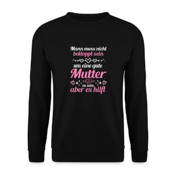 Man Muss Nicht Bekloppt Sein Um Eine Gute Mutter - Unisex Pullover - Schwarz - Vorne - Alina (178cm) & Michal (187cm)