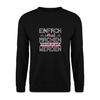 Einfach Mal Machen Könnte Ja Gut Werden - Unisex Pullover - Schwarz - Vorne - Alina (178cm) & Michal (187cm)