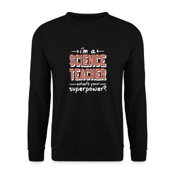 Je suis professeur de sciences Quel est votre superpouvoir? - Sweat-shirt Unisexe - noir - Devant - Alina (178cm) & Michal (187cm)