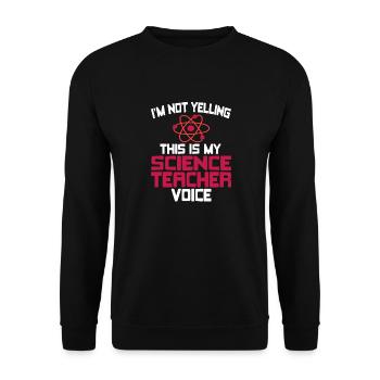 Je ne crie pas que c’est ma voix de professeur de sciences - Sweat-shirt Unisexe - noir - Devant - Alina (178cm) & Michal (187cm)