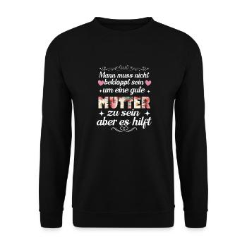 Man Muss Nicht Bekloppt Sein Um Eine Gute Mutter - Unisex Pullover - Schwarz - Vorne - Alina (178cm) & Michal (187cm)