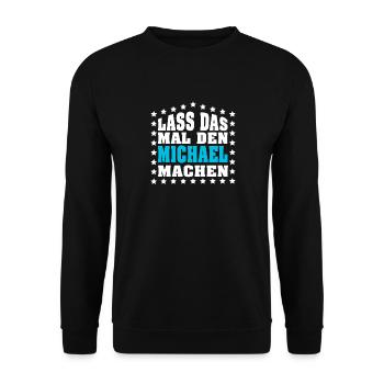Lass das mal den MICHAEL machen Vornamen Spruch - Unisex Pullover - Schwarz - Vorne - Alina (178cm) & Michal (187cm)
