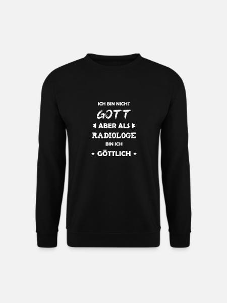 Radiologe Geschenk Spruch - Unisex Pullover - Schwarz