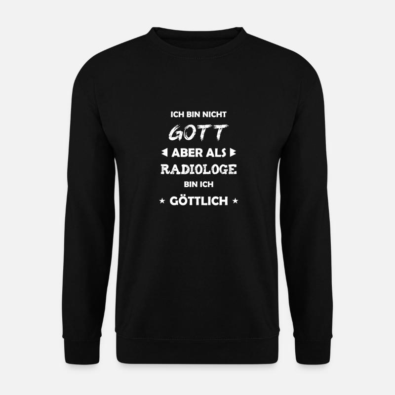 Radiologe Geschenk Spruch - Unisex Pullover - Schwarz