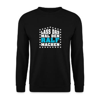 Lass das mal den RALF machen Vornamen Spruch - Unisex Pullover - Schwarz - Vorne - Alina (178cm) & Michal (187cm)