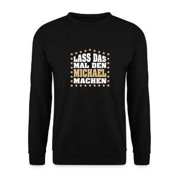 Lass das mal den MICHAEL machen Vornamen Spruch - Unisex Pullover - Schwarz - Vorne - Alina (178cm) & Michal (187cm)