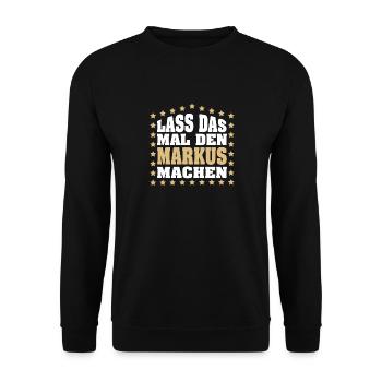 Lass das mal den MARKUS machen Vornamen Spruch - Unisex Pullover - Schwarz - Vorne - Alina (178cm) & Michal (187cm)