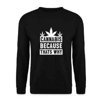Le cannabis parce que c’est pourquoi le blanc - Sweat-shirt Unisexe - noir - Devant - Alina (178cm) & Michal (187cm)