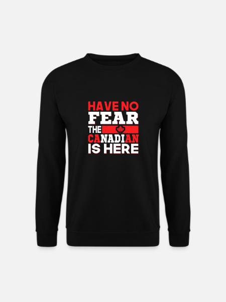 Haben Sie Keine Angst, Der Kanadier Ist Hier - Unisex Pullover - Schwarz