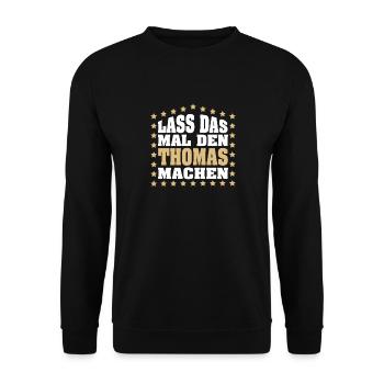 Lass das mal den THOMAS machen Vornamen Spruch - Unisex Pullover - Schwarz - Vorne - Alina (178cm) & Michal (187cm)