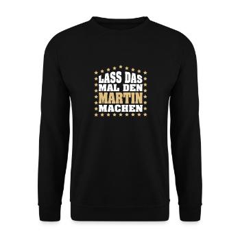 Lass das mal den MARTIN machen Vornamen Spruch - Unisex Pullover - Schwarz - Vorne - Alina (178cm) & Michal (187cm)