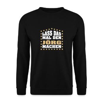 Lass das mal den JÖRG machen Vornamen Spruch - Unisex Pullover - Schwarz - Vorne - Alina (178cm) & Michal (187cm)