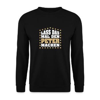 Lass das mal den PETER machen Vornamen Spruch - Unisex Pullover - Schwarz - Vorne - Alina (178cm) & Michal (187cm)