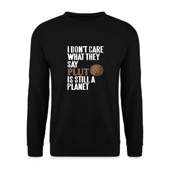 I Don't Care What They Say Pluto Is Still A Planet - Unisex Pullover - Schwarz - Vorne - Alina (178cm) & Michal (187cm)
