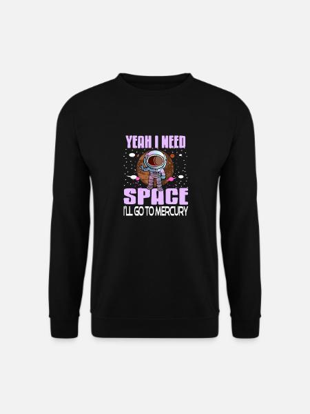Yeah I Need Space I'll Go To Mercury Retro Funny - Unisex Pullover - Schwarz