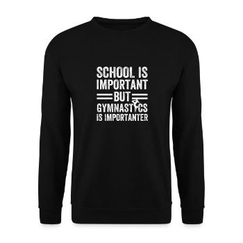 School is important, but gymnastics is more important - Unisex Sweatshirt - black - Front - Alina (178cm) & Michal (187cm)