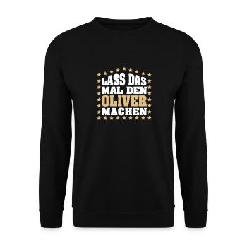 Lass das mal den OLIVER machen Vornamen Spruch - Unisex Pullover - Schwarz - Vorne - Alina (178cm) & Michal (187cm)