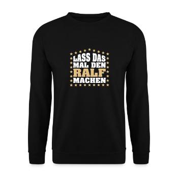 Lass das mal den RALF machen Vornamen Spruch - Unisex Pullover - Schwarz - Vorne - Alina (178cm) & Michal (187cm)
