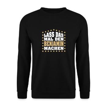Lass das mal den BENJAMIN machen Vornamen Spruch - Unisex Pullover - Schwarz - Vorne - Alina (178cm) & Michal (187cm)