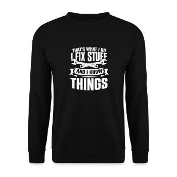 Thats What I Do I Fix Stuff And I Know Things - Unisex Pullover - Schwarz - Vorne - Alina (178cm) & Michal (187cm)