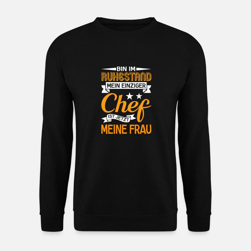 Bin Im Ruhestand Chef Ist Meine Frau Rente - Unisex Pullover - Schwarz