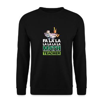 Fa La La La La La La Math Teacher - Unisex Sweatshirt - black - Front - Alina (178cm) & Michal (187cm)