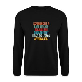 Experience Is A Hard Teacher Because She Gives - Unisex Sweatshirt - black - Front - Alina (178cm) & Michal (187cm)