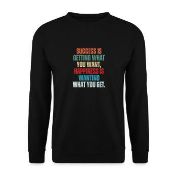 Success Is Getting What You Want Happiness Is - Unisex Sweatshirt - black - Front - Alina (178cm) & Michal (187cm)